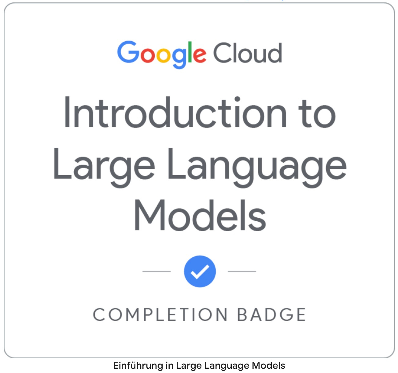 Zertifikat: Introduction to Large Language Models – Google Cloud